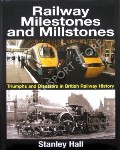 Railway Milestones and Millstones by HALL, Stanley